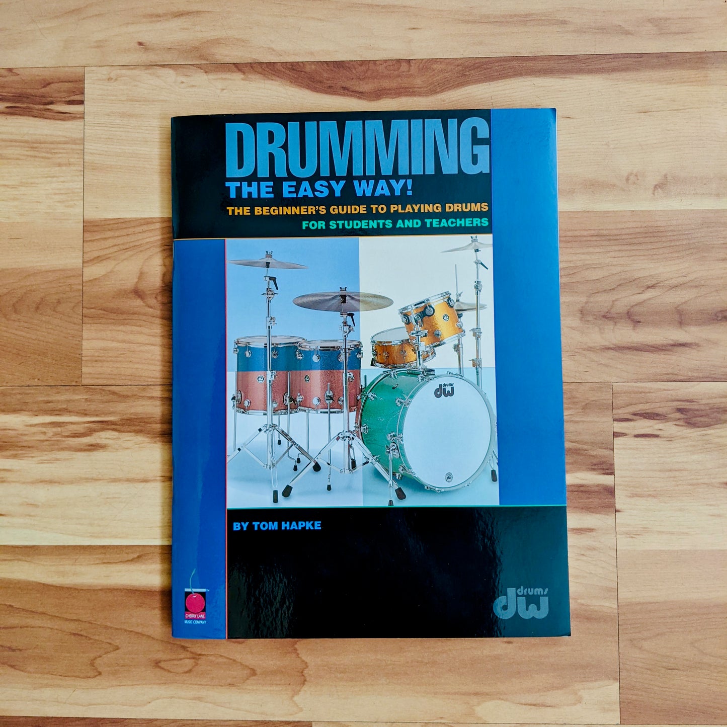 Drumming the Easy Way: Beginner's Guide to Playing Drums